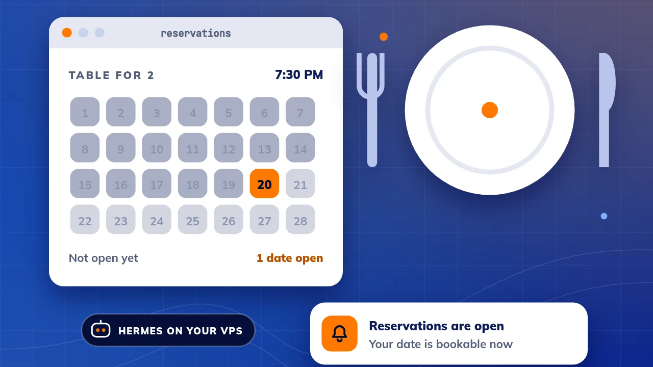 Illustration: a reservation calendar where every date is greyed out except one that has just opened in orange, a plate with a knife and fork, and a Hermes alert that the table date is now bookable. Hermes does not book it for you.