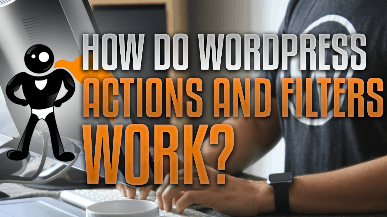 How Do WordPress Actions And Filters Work