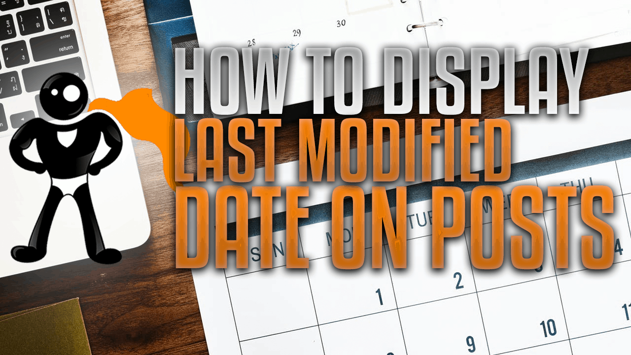 How To Display The Last Modified Date On Posts