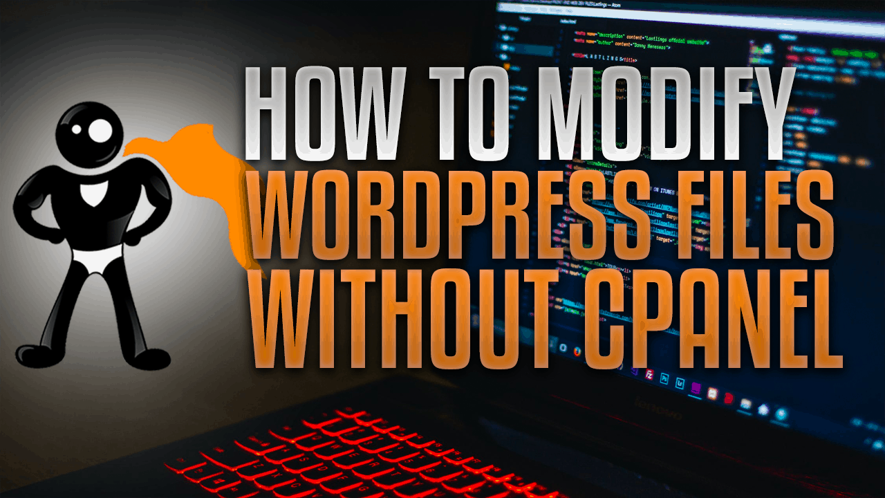 How To Modify WordPress Files Without cPanel Access