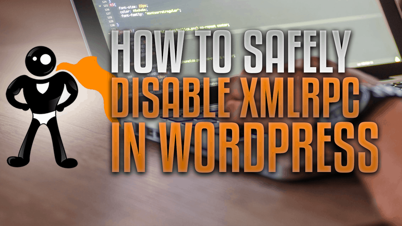 How To Safely Disable XMLRPC In WordPress
