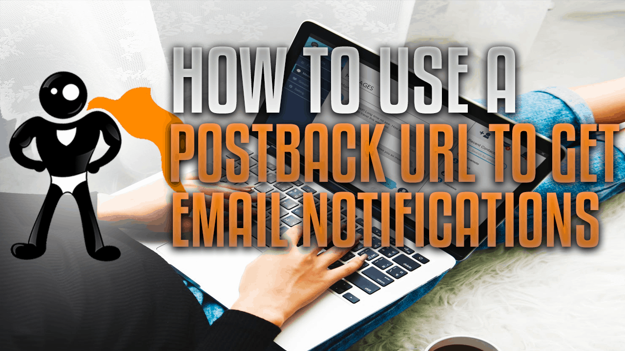 How To Use A Postback URL To Get Email Notifications
