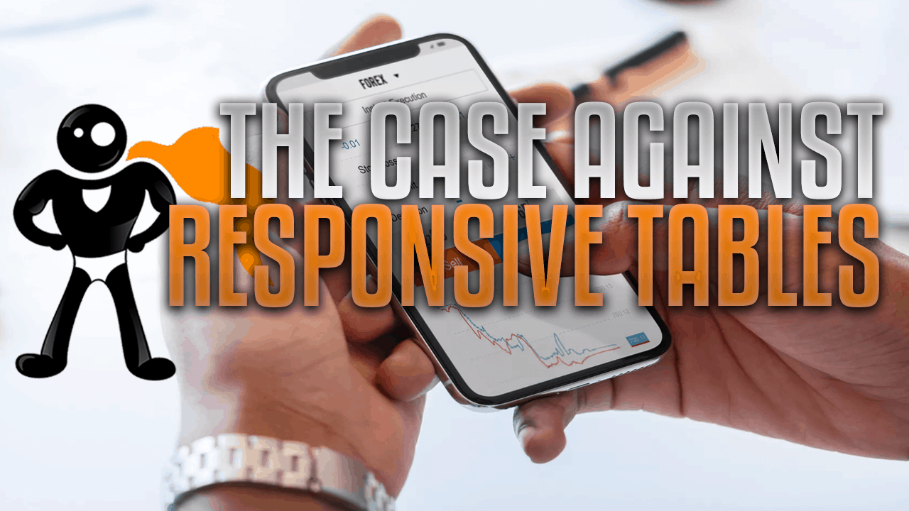 The Case Against Responsive Tables