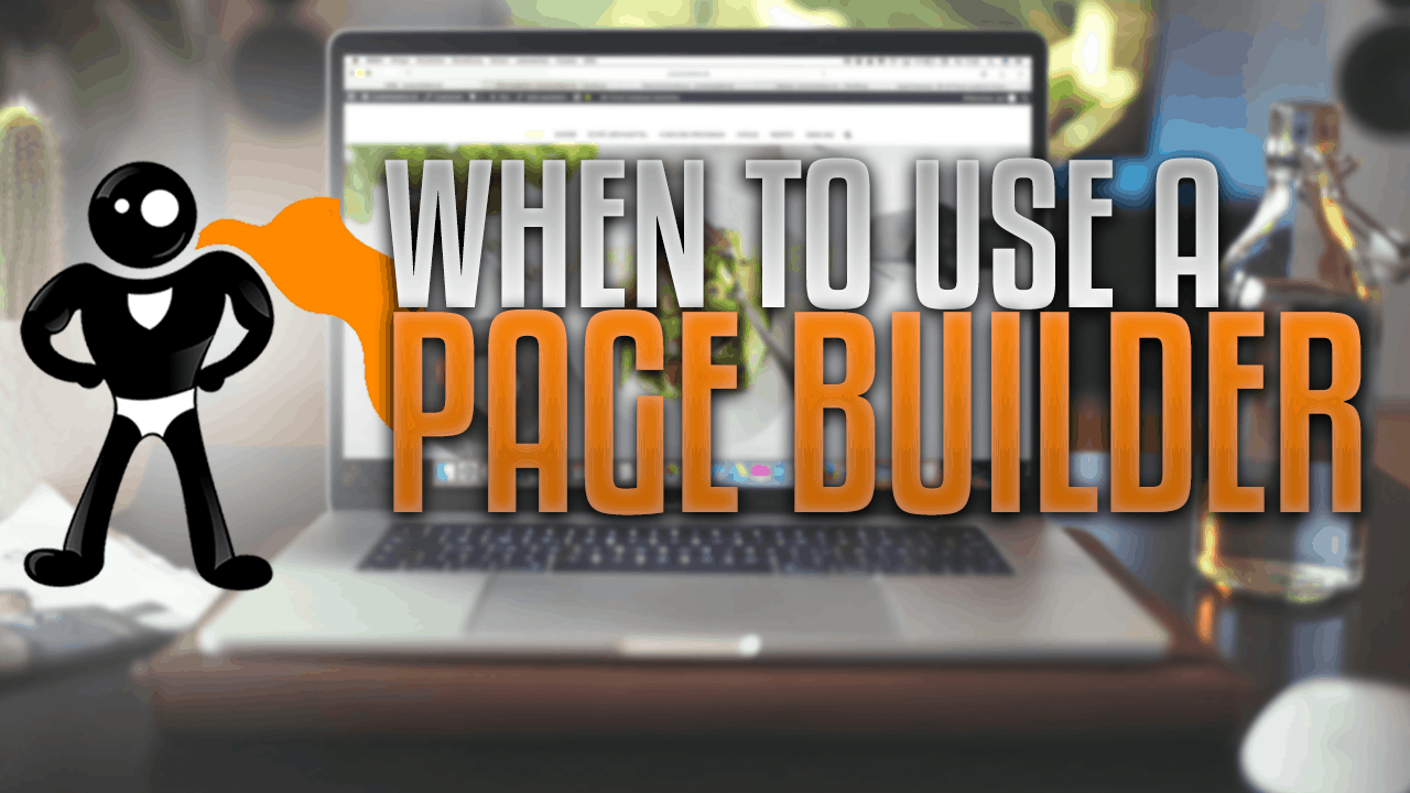 When Should You Use A Page Builder For Your Site