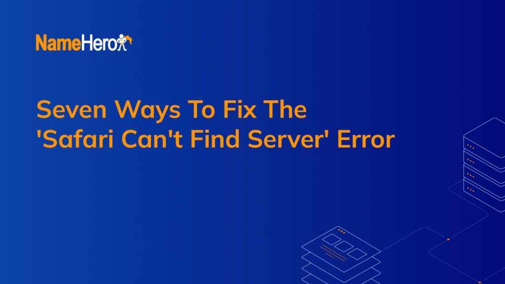 Seven Ways To Fix The 'Safari Can't Find Server' Error